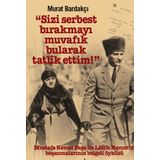 Sizi Serbest Bırakmayı Muvafik Bularak Tatlik Ettim!: Mustafa Kemal Paşa İle Latife Hanım’ın Boşanmalarının Belgeli Öyküsü