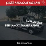 Sizin Sekliniz Ben Cekene Kadar Oto Kurtarici Cekici Yazilari - Arka Cam Uyumlu - Turkce Espirili Atarli Koyan Sozler