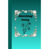 Skerching Daisy: Sketchbook journal diary planner