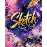 Sketch. Dream. Create.: Blank Sketchbook for Girls, Teens & Artists | 8.5 x 11 Large Drawing Pad with 150 Blank Pages for Sketching, Doodling & Creative Art