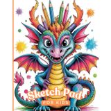 Sketch Pad For Kids Ages 8-12: 120 Blank Pages Sketchbook For Drawing, Art Notebook | Colorful Friendly Dragon Cover