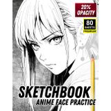Sketchbook: Anime Face Practice – Light Guide Tracing Book for Drawing Male & Female Anime Faces (80 Sheets, 20% Opacity): A premium anime face sketchbook with faded illustrations for tracing