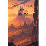 Sketchbook for anime: White Paper Drawing Book.: Drawing Book