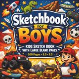 Sketchbook for Boys: Kids Sketch Book with Large Blank Pages, Fun Drawing Pad for Kids, 100 Pages (8.5 x 8.5) – Creative Art Sketch Pad for Drawing, Doodling & Coloring