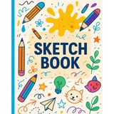 Sketchbook for Kids: Blank Drawing Paper for Creative Drawing, Doodling, Sketching and Art Practice: Large 8 x 10 Sketch Book with Blank Pages for Boys, Girls, Students, Artists and Young Creators