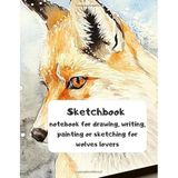 Sketchbook notebook for drawing, writing, painting or sketching for wolfs lover: 8.5 x 11 Inches 21.59 x 27.94 cm 120 pages awesome sketchbook ... for kids girls woman with wolf in cover