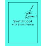 Sketchbook with Blank Frames: 120 Pages, 8.5″×11″ Journal for Filling with Personal Art and Drawings