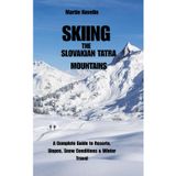 Skiing the Slovakian Tatra Mountains: A Complete Guide to Resorts, Slopes, Snow Conditions & Winter Travel