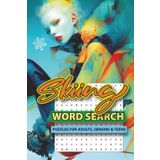 SKIING Word Search Puzzle Book: Word Searches with Easy to Read Print about Skiing, Slopes, Ski Stuff and More | 6x9 inches, 110 pages | 50+ Puzzles ... Gift for Vacations, Holidays and Free Times