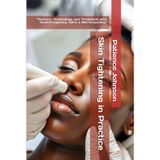 Skin Tightening in Practice: “Science, Technology and Treatment with Radiofrequency, HIFU & Microneedling”