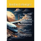 Sky High Adventures: A Plane and Jet Coloring Extravaganza: Unleash Your Creativity with High-Flying Designs