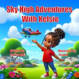Sky High Adventures With Kelsie