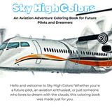 Sky High Colors: An Aviation Adventure Coloring Book for Future Pilots and Dreamers
