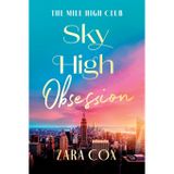 Sky High Obsession: A SUPER HOT spicy billionaire forbidden romance from Zara Cox