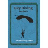 Skydive Log Book: Skydiving Record Journal, Parachute Jump Logbook, Logbook for Jumps | 6x9 inches, 110 pages | For 240 Jumps | Gift For Adult Skydivers