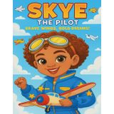 Skye the Pilot: Brave Wings, Bold Dreams!: An Inspirational Coloring Book for Kids About Becoming a Pilot Through Fun Activities, Tracing, and ... Empowering Big Dreams One Crayon at a Time)