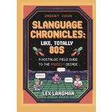Slanguage Chronicles: Like, Totally 80s: A Nostalgic Field Guide to the Raddest Decade - Funny Collection of 100+ Radical 80s Retro Slang Words. The Perfect for Gen X, Parents & Pop Culture Fans
