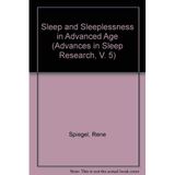 Sleep and Sleeplessness in Advanced Age (Advances in Sleep Research, Band 5)