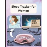 Sleep Tracker Journal for Women: Daily Logbook to Track Sleep Quality, Bedtime Routine, Energy Levels & Wellness Habits | 8.5 x 11 inch size, 120 ... Better Nighttime Routines for Busy Women