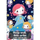 Sleep well, little artist – paint and dream. To dream and fall asleep. Goodnight from dreamland. The perfect book for preschool children for their birthday or starting school.