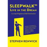 Sleepwalk. Live in the Dream. A 9-Step Program of Self-Destruction.