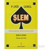 ŞLEM 2 (USTALAŞMAK İSTEYENLER İÇİN) - MICHEL LEBEL;PIERRE JAIS
