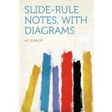 Slide-rule Notes, With Diagrams