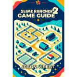 Slime Rancher 2 Game Guide: Master Rainbow Island with Expert Tips, Quantum Drone Automation, and Hidden Secrets