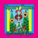 Slippery Slopes