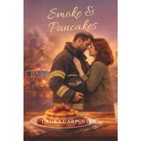Smoke and Pancakes: grief and healing story women's fiction heartwarming homecoming contemporary novel
