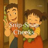 Snip-Snap Cheeks
