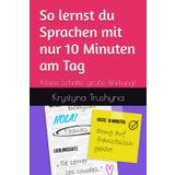 So lernst du Sprachen mit nur 10 Minuten am Tag: Kleine Schritte, große Wirkung!