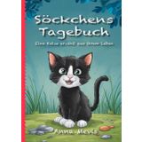 Söckchens Tagebuch: Eine Katze erzählt aus ihrem Leben