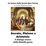 SOCRATE, PLATONE E ARISTOTELE: Il dialogo eterno della filosofia greca