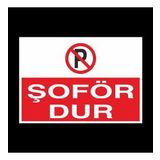Şoför Dur! Yazısı Uyarı Levhası 30x40cm
