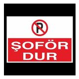 Şoför Dur! Yazısı Uyarı Levhası 40x60cm