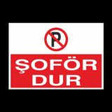 Şoför Dur! Yazısı Uyarı Levhası 60x90cm