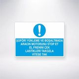 Şoför Yükleme ve Boşaltmada Aracın Motorunu Stop Et El Frenini Çek Lastikleri Tokozla Vitese Tak Sti