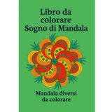 Sogno di mandala del libro da colorare: Vari mandala da colorare