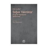 SOĞUK YAKINLIKLAR DUYGUSAL KAPITALIZMIN ŞEKİLLENMESİ - EVA ILLOUZ