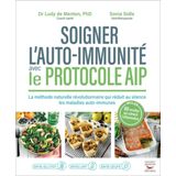 Soigner l'auto-immunité avec le protocole AIP: La méthode naturelle révolutionnaire qui réduit au silence les maladies auto-immunes