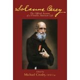 Solanus Casey: The Official Account of a Virtuous American Life by Michael Crosby (1-Jan-2000) Paperback