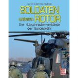Soldaten unterm Rotor: Die Hubschrauberverbände der Bundeswehr