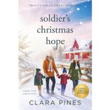 Soldier's Chrismas Hope: Trinity Falls Sweet Romance - Home for Christmas - Book 5 (Clara Pines Large Print Sweet Romance, Band 24)
