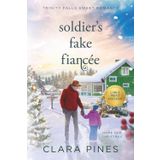 Soldier's Fake Fiancée: Trinity Falls Sweet Romance - Home for Christmas - Book 3 (Clara Pines Large Print Sweet Romance, Band 21)