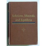 Solutions, Minerals, and Equilibria