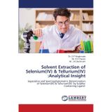 Solvent Extraction of Selenium(IV) & Tellurium(IV): Analytical Insight