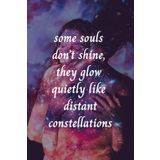 Some Souls Don’t Shine, They Glow Quietly Like Distant Constellations: Magic Journal Style Composition Notebook