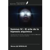 Somnus IV : El arte de la hipnosis alquímica: Transformar las mentes, subyugar la materia, Mención: (Serie Somnus - Volumen 4 de 10)