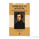 Sömürge ve Kölelik - Alexis de Tocqueville Nuri Fudayl Kıcıroğlu